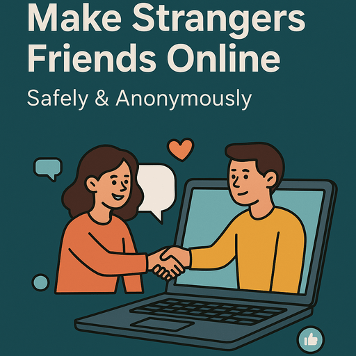Make Strangers Friends Online